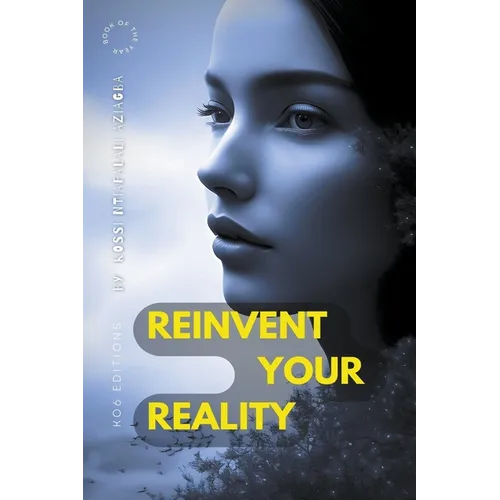 Reinvent Your Reality