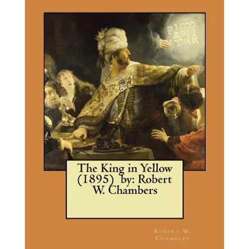 The King in Yellow (1895) by: Robert W. Chambers /, horror, supernatural /