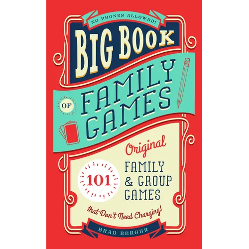 Big Book of Family Games: 101 Original Family & Group Games That Don't Need Charging