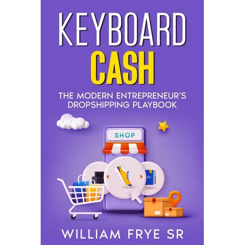 Keyboard Cash: The Modern Entrepreneur's Dropshipping Playbook