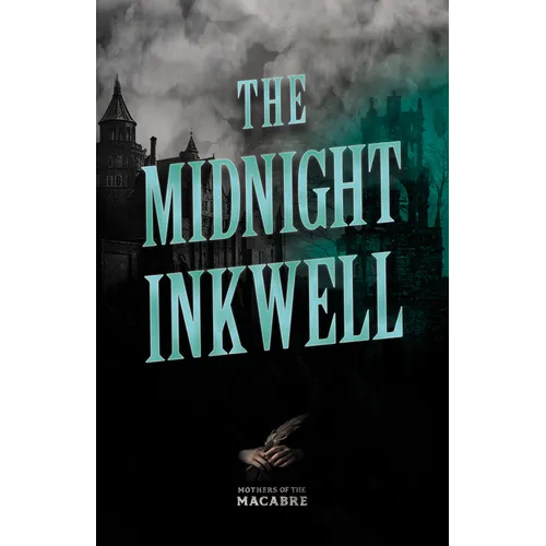 The Midnight Inkwell;Sinister Short Stories by Classic Women Writers