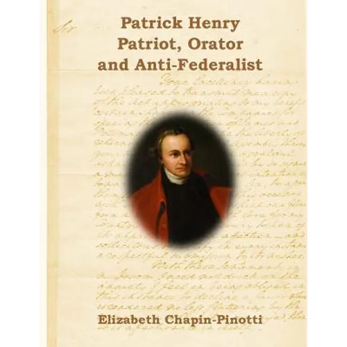 Patrick Henry: Patriot, Orator and Anti-Federalist: Non-Fiction Common Core Readings