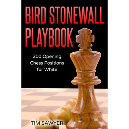 Bird Stonewall Playbook: 200 Opening Chess Positions for White
