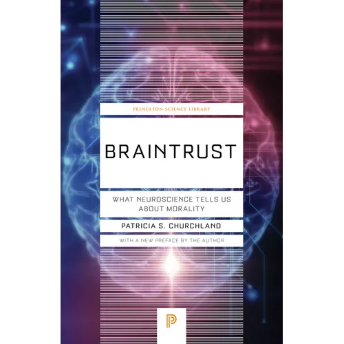 Braintrust: What Neuroscience Tells Us about Morality