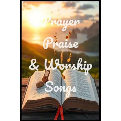 Prayer, Praise, & Worship Songs