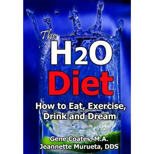 The H2O Diet: How to Eat, Exercise, Drink and Dream