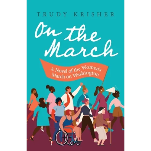 On the March: A Novel of the Women's March on Washington: A Novel of the Women's March on Washington