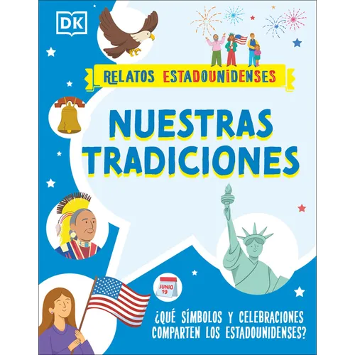 Nuestras Tradiciones (Our Traditions): ¿Qué Símbolos Y Celebraciones Comparten Los Estadounidenses?