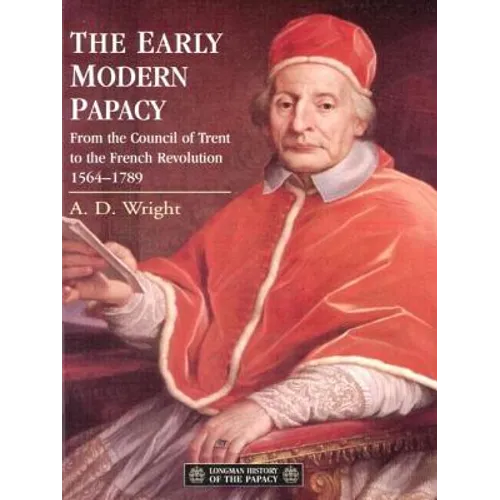 The Early Modern Papacy: From the Council of Trent to the French Revolution 1564-1789