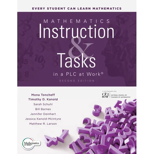 Mathematics Instruction and Tasks in a PLC at Work(r), Second Edition: (Develop a Standards-Based Curriculum for Teaching Student-Centered Mathematics