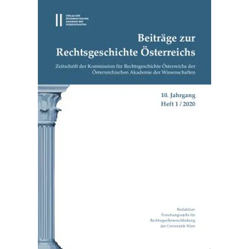Beitrage Zur Rechtsgeschichte Osterreichs. 10. Jahrgang, Heft 1/2020: Zeitschrift Der Kommission Fur Rechtsgeschichte Osterreichs Der Osterreichischen