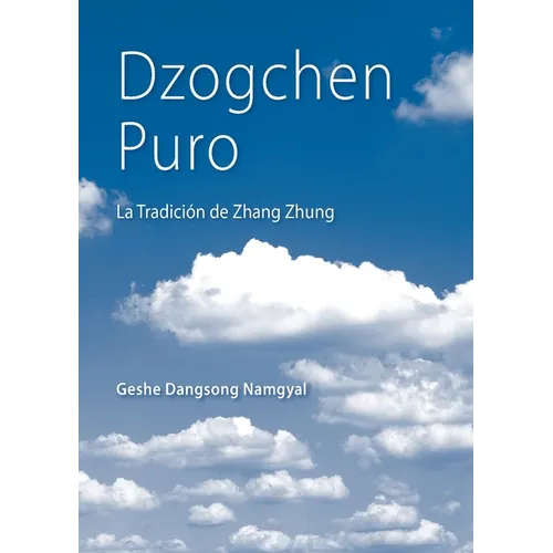 Dzogchen Puro: La Tradición de Zhang Zhung