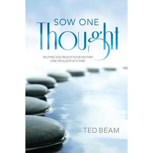 Sow One Thought: Helping You Reach Your Destiny One Thought at a Time
