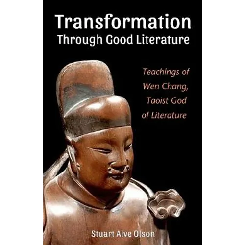 Transformation Through Good Literature: Teachings of Wen Chang, Taoist God of Literature