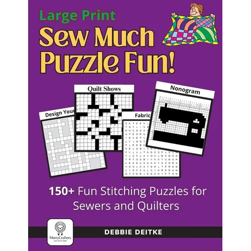 Sew Much Puzzle Fun!: 150+ Fun Stitching Puzzles for Sewers & Quilters, Large Print, Word Search, Crossword, Hidden Pictures, Mazes, Logic P