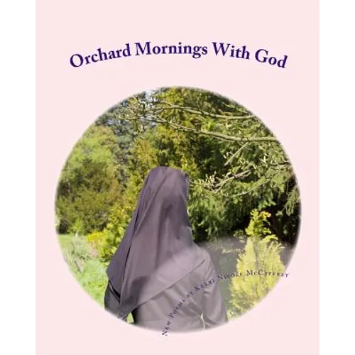 Orchard Mornings With God: New Poems by Kerri Nicole McCaffrey