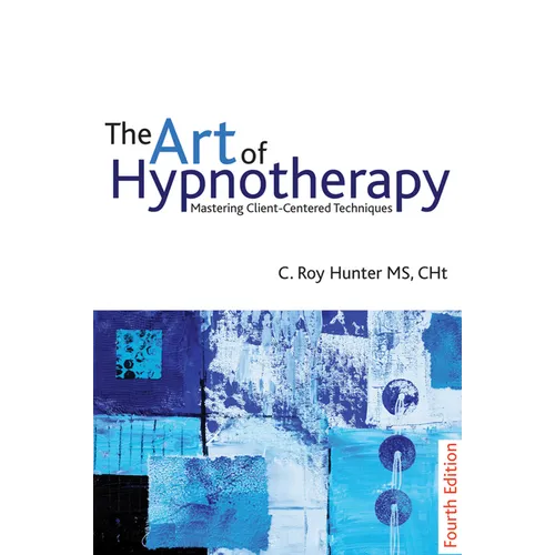 The Art of Hypnotherapy: Mastering Client-Centered Techniques