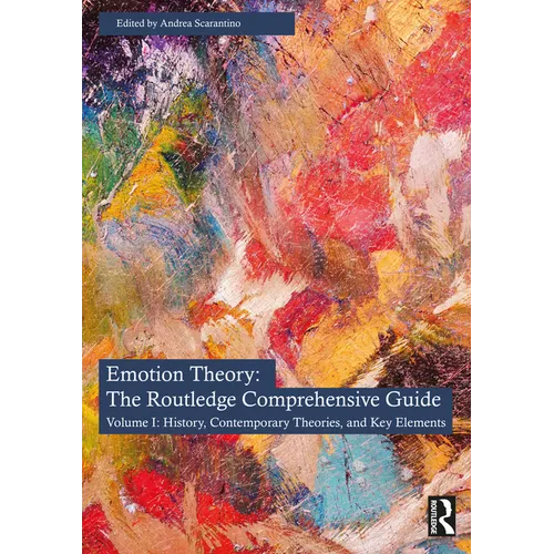 Emotion Theory: The Routledge Comprehensive Guide: Volume I: History, Contemporary Theories, and Key Elements