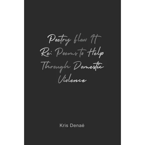 Poetry Flow It Re: Poems to Help Through Domestic Violence