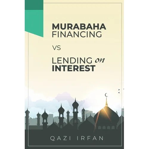 Murabaha Financing VS Lending on Interest: A thin line making big rationale of differentiation