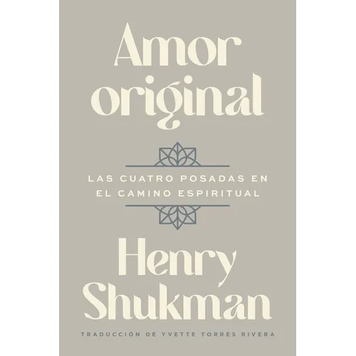 Original Love \ Amor Original (Spanish Edition): Las Cuatro Posadas En El Camino Espiritual