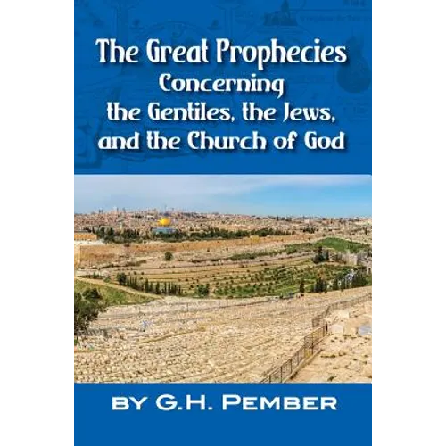 The Great Prophecies Concerning the Gentiles, the Jews, and the Church of God