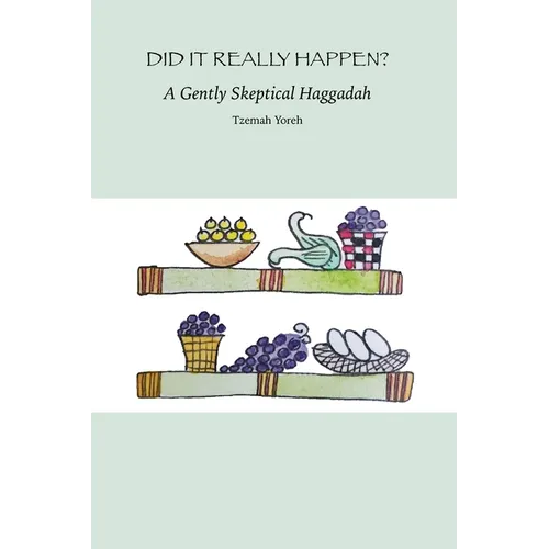 Did it Really Happen? A Gently Skeptical Haggadah