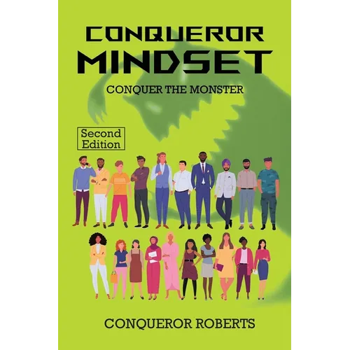 Conqueror Mindset: CONQUER THE MONSTER -2nd Edition