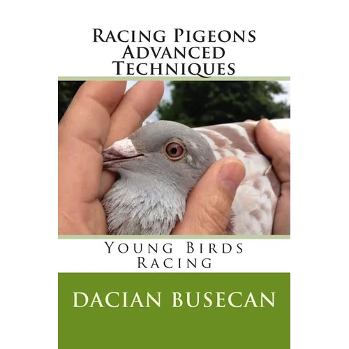 Racing Pigeons Advanced Techniques: Young Birds Racing