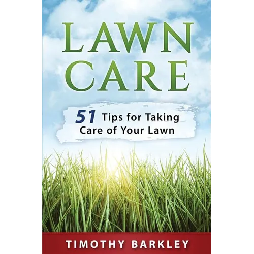 Lawn care: 51 Tips for Taking Care of Your Lawn