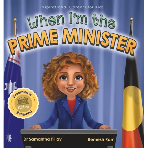 When I'm the Prime Minister: Dreaming is Believing: Politics