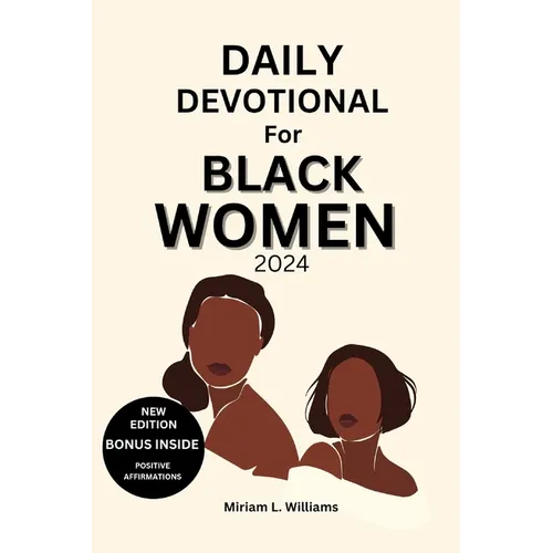 Daily Devotional for Black Women 2024: A 30-Day Journey of Empowerment, Reflection, and Spiritual Growth for Black Women