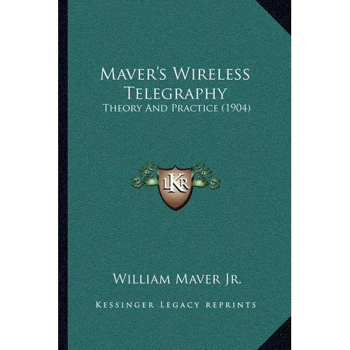 Maver's Wireless Telegraphy: Theory And Practice (1904)