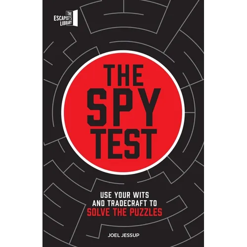 The Spy Test: Use Your Wits and Tradecraft to Solve the Puzzles