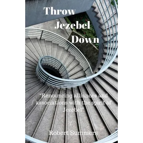 Throw Jezebel Down: "Renouncing alliances and associations with the spirit of Jezebel"