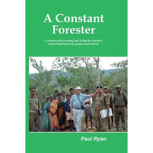 A Constant Forester - A journey discovering and using the positive interaction between people and forests