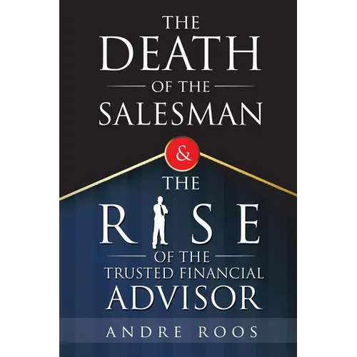 The Death of the Salesman and the Rise of the Trusted Financial Advisor