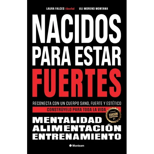 Nacidos para estar fuertes: Reconecta con un cuerpo sano, fuerte y estético. Constrúyelo para toda la vida.