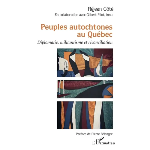 Peuples autochtones au Québec: Diplomatie, militantisme et réconciliation
