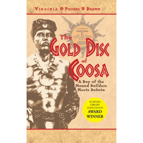The Gold Disc of Coosa: A Boy of the Mound Builders Meets Desoto