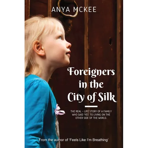 Foreigners in the City of Silk: The real-life story of a family who said 'yes' to living on the other side of the world