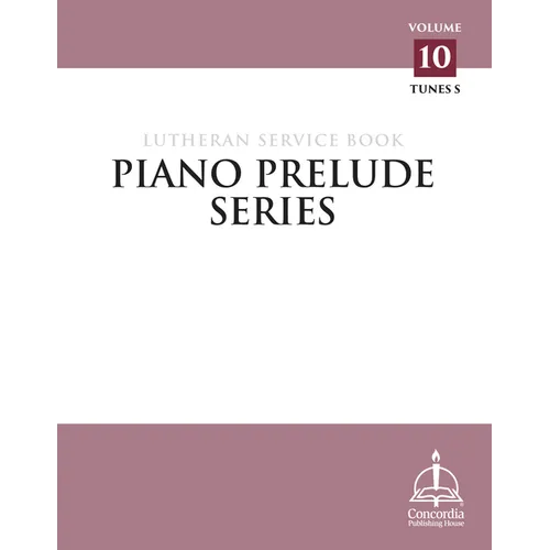 Piano Prelude Series: Lutheran Service Book Vol. 10