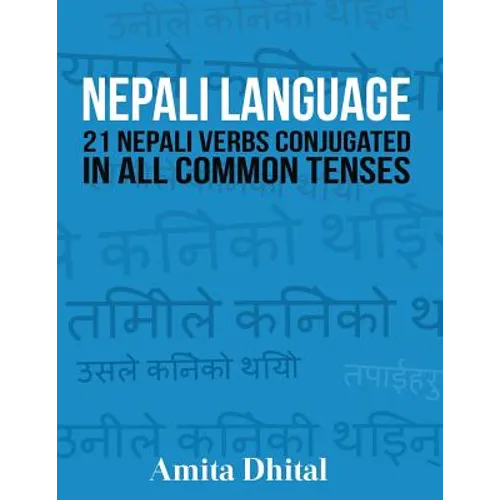 Nepali Language: 21 Nepali Verbs Conjugated in All Common Tenses