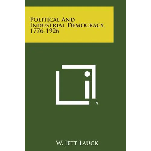 Political and Industrial Democracy, 1776-1926