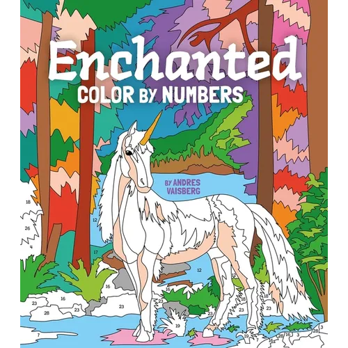 Enchanted Color by Numbers: Includes 45 Artworks to Colour
