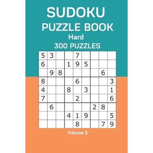 Sudoku Puzzle Book Hard: 300 Puzzles Volume 3