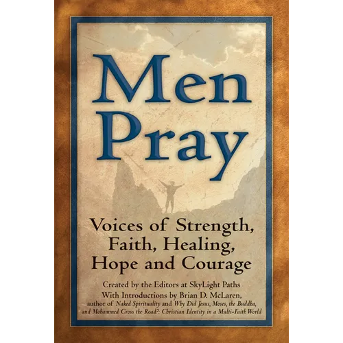 Men Pray: Voices of Strength, Faith, Healing, Hope and Courage