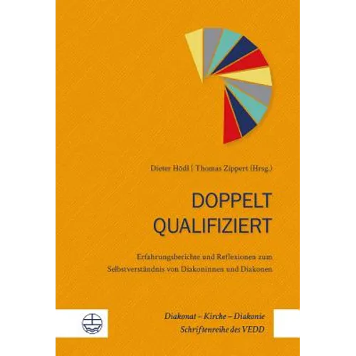 Doppelt Qualifiziert: Erfahrungsberichte Und Reflexionen Zum Selbstverstandnis Von Diakoninnen Und Diakonen