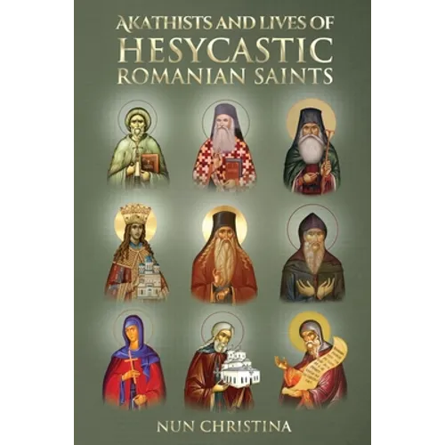 Akathist and Lives of Hesycastic Romanian Saints