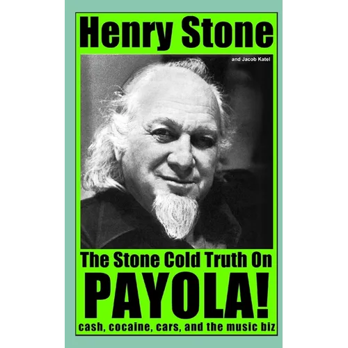 The Stone Cold Truth on Payola!: Cash, Cocaine, Cars, and The Music Biz